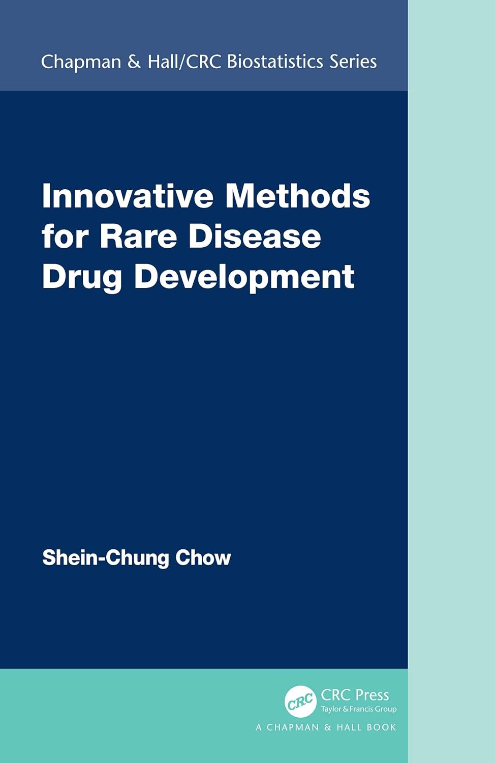 Innovative Methods for Rare Disease Drug Development (Chapman & Hall/CRC Biostatistics Series)