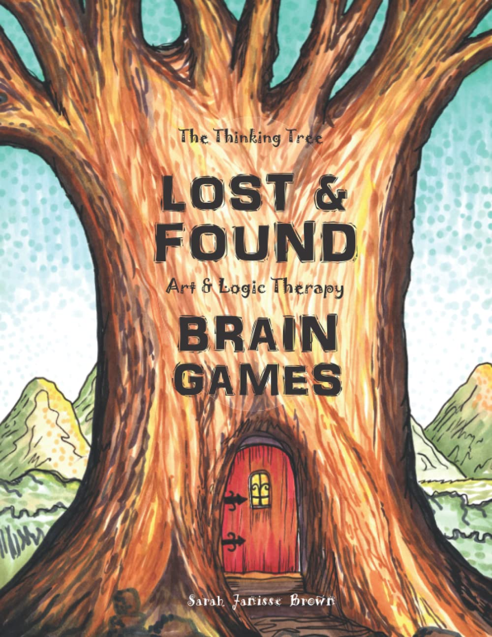 Lost & Found - Art & Logic Therapy - Brain Games - Book 4: Creative Puzzles to Sharpen the Mind (The Thinking Tree - Brain Fog & Covid Brain)