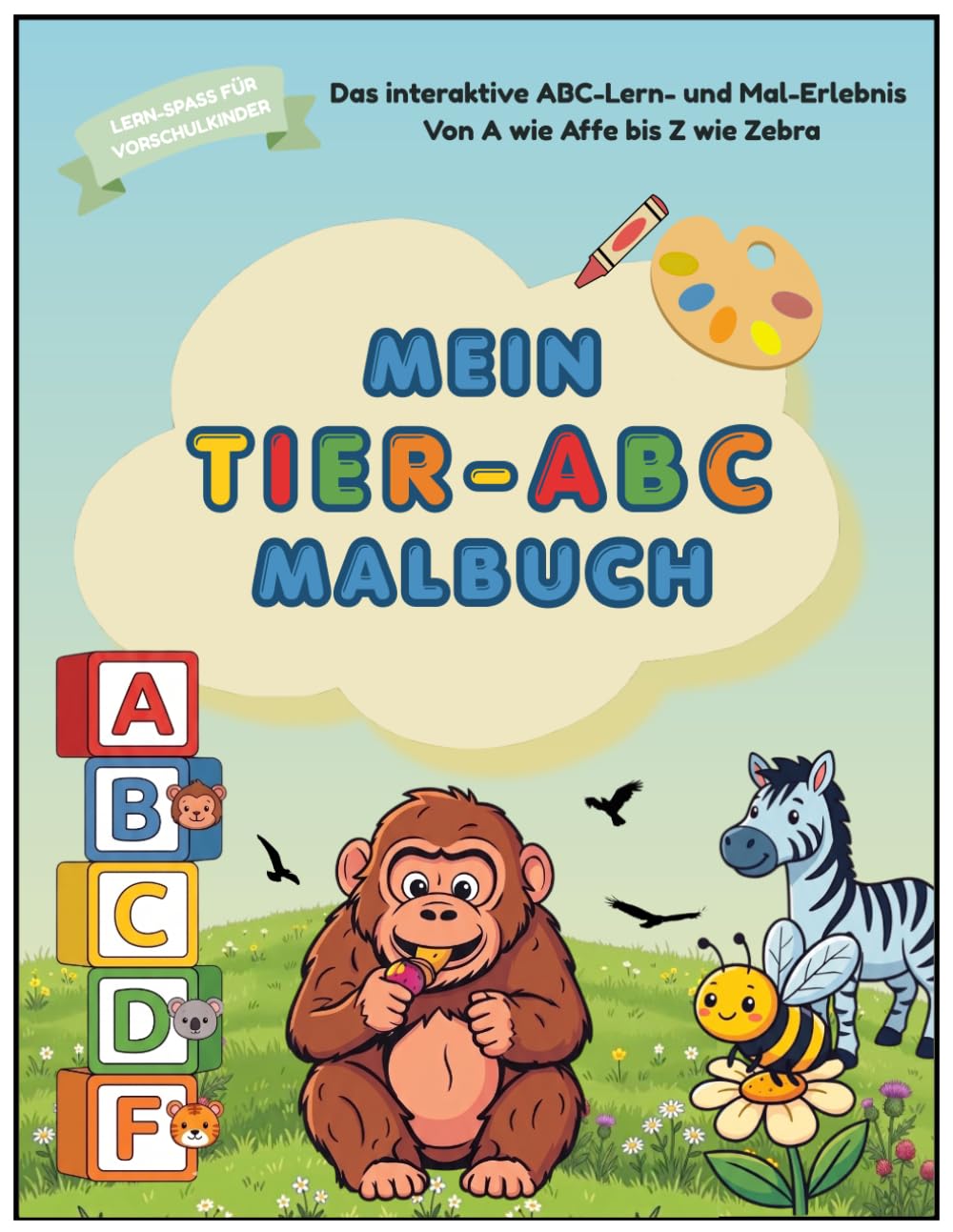 Mein Tier-ABC Malbuch: Spielerisch das Alphabet lernen und ausmalen: Das kreative ABC Buch mit süßen Tieren von A-Z für Jungen und Mädchen im Kindergarten & Vorschulalter