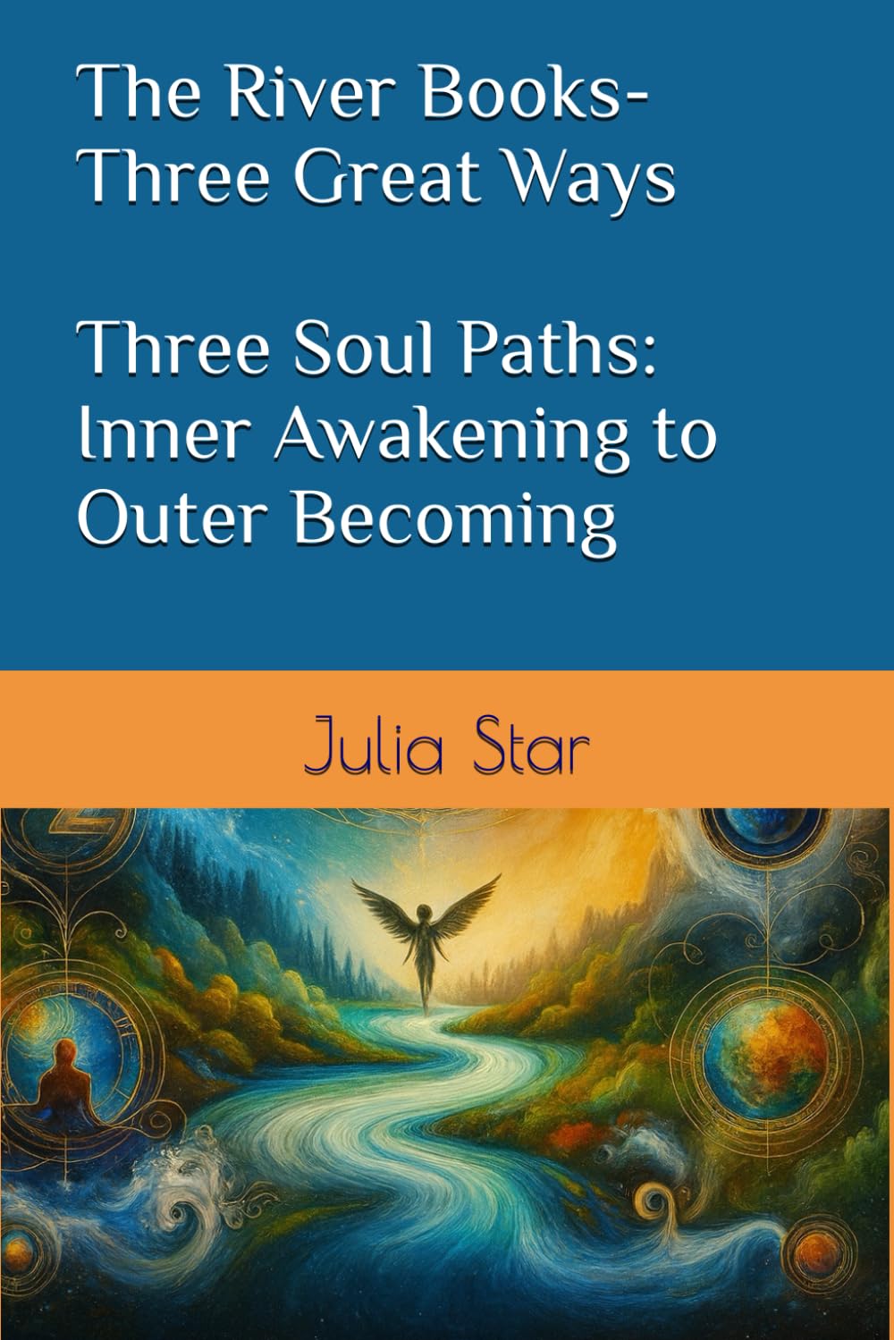 The River Books- Three Soul Paths: Inner Awakening to Outer Becoming