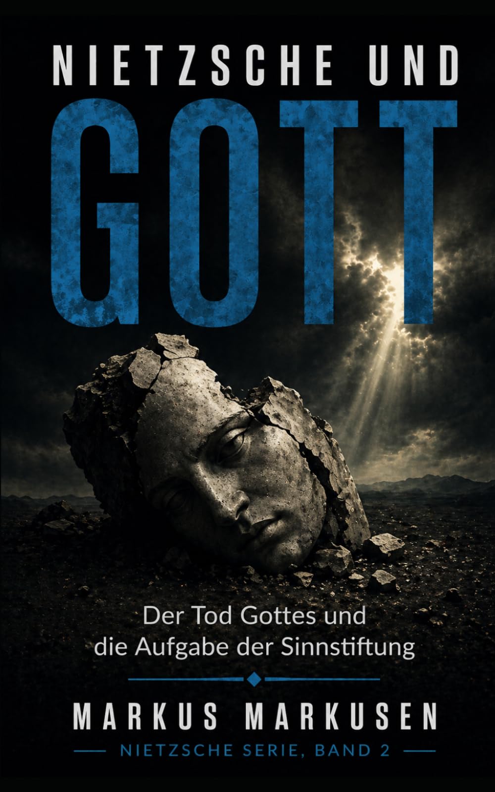 Nietzsche und Gott: Der Tod Gottes und die Aufgabe der Sinnstiftung (Friedrich Nietzsche Sammlung)