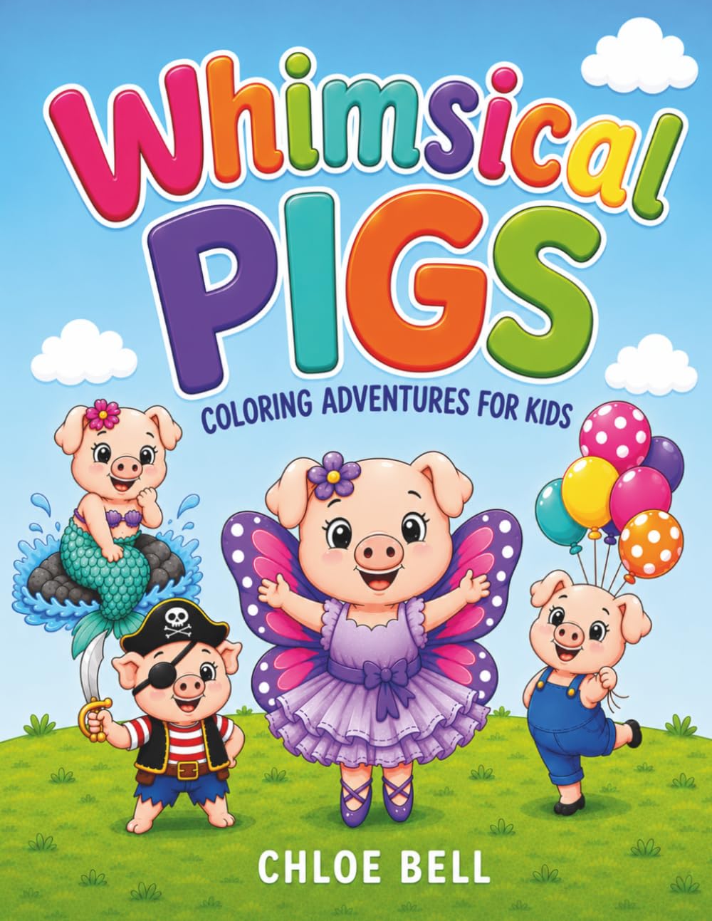 Whimsical Pigs: A Coloring Book of Cute Piggies Having Magical Adventures