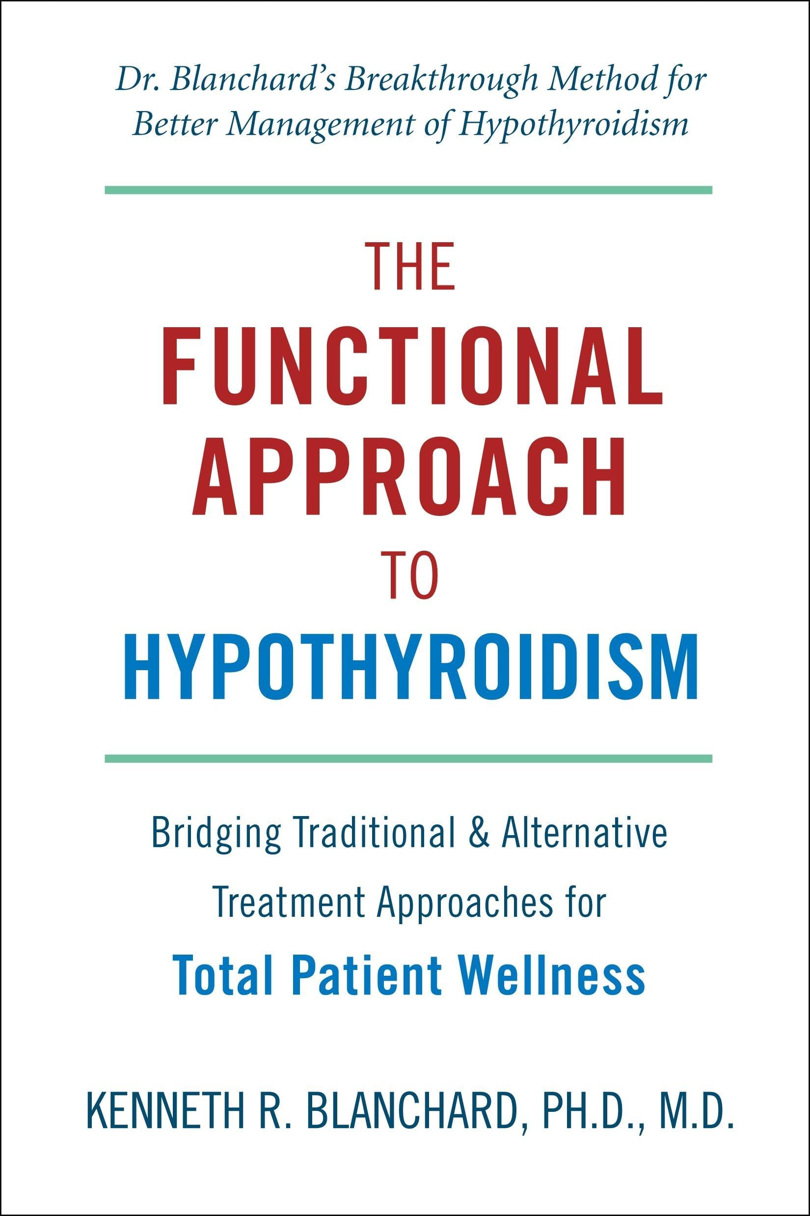Functional Approach to Hypothyroidism: Bridging Traditional and Alternative Treatment Approaches for Total Patient Wellness
