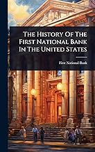 The History Of The First National Bank In The United States