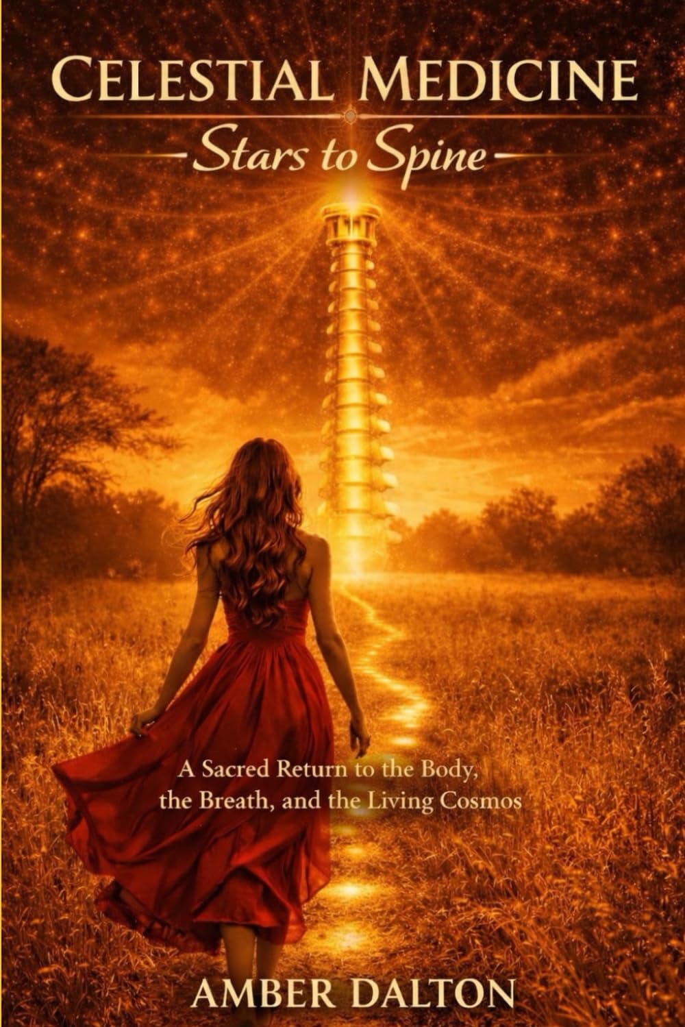 Celestial Medicine: Stars to Spine: A Sacred Return to the Body, the Breath, and the Living Cosmos