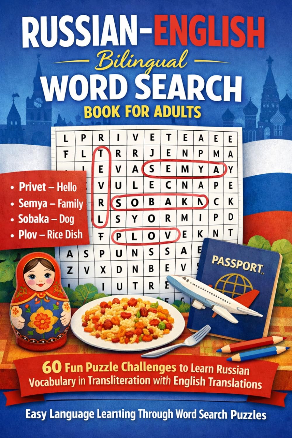 Russian–English Bilingual Word Search Book for Adults: 60 Fun Puzzle Challenges to Learn Russian Vocabulary in Transliteration with English ... Search Puzzles (Learn Languages Word Search)