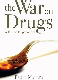 The War on Drugs: A Failed Experiment