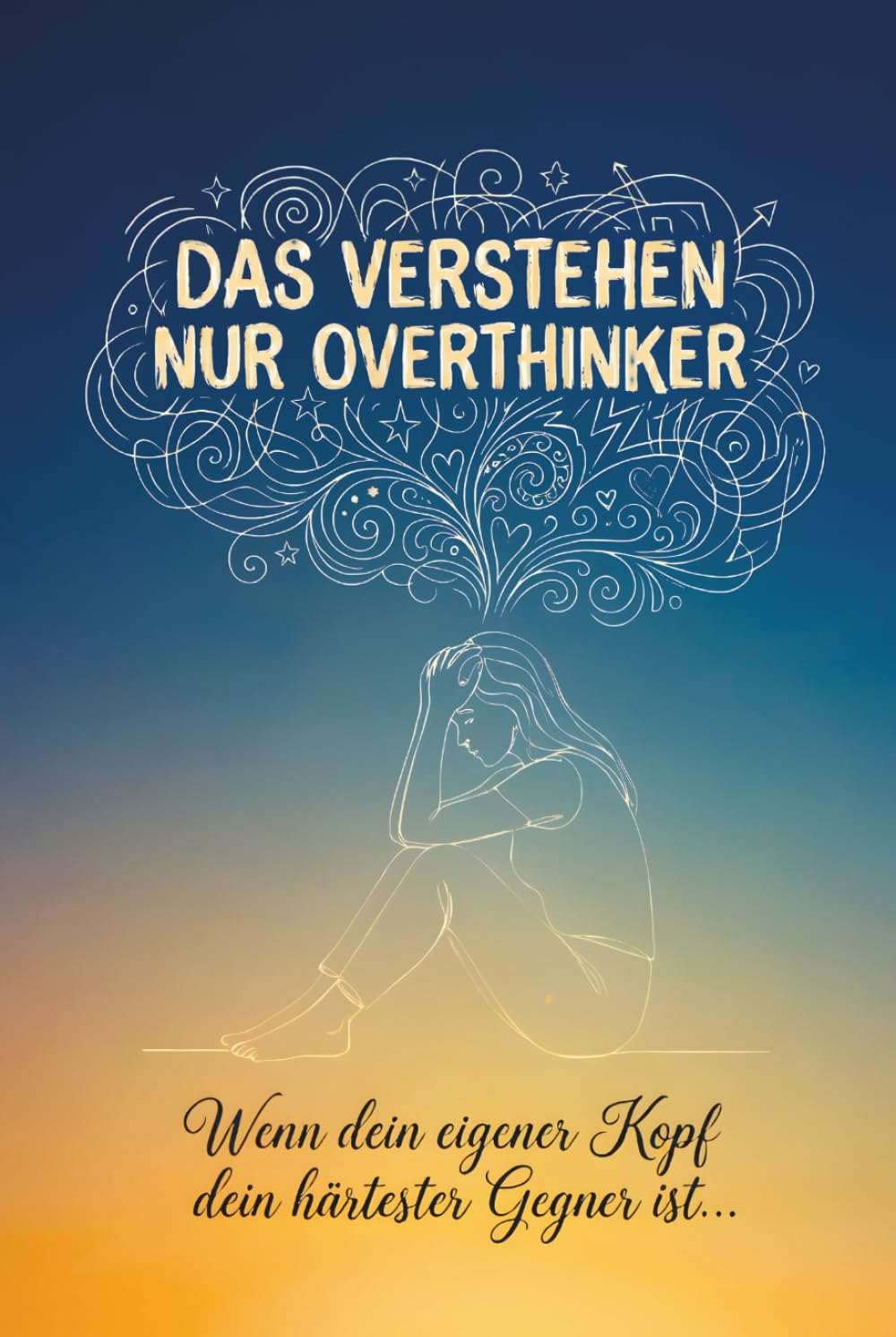 Das verstehen nur Overthinker: Wenn dein eigener Kopf dein härtester Gegner ist. Stopp das Grübeln, indem du es rauslässt. Das Workbook: Seiten, auf ... und Gefühle endlich laut werden dürfen.