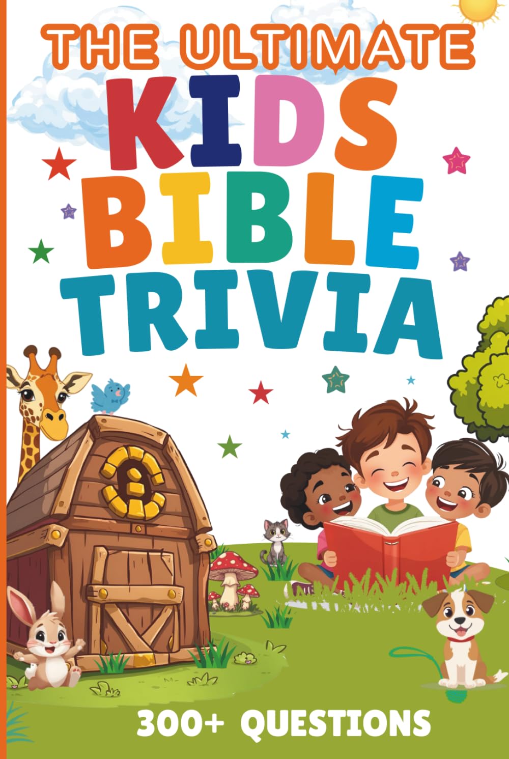 The Ultimate Kids Bible Trivia: 300+ Questions with Bible References