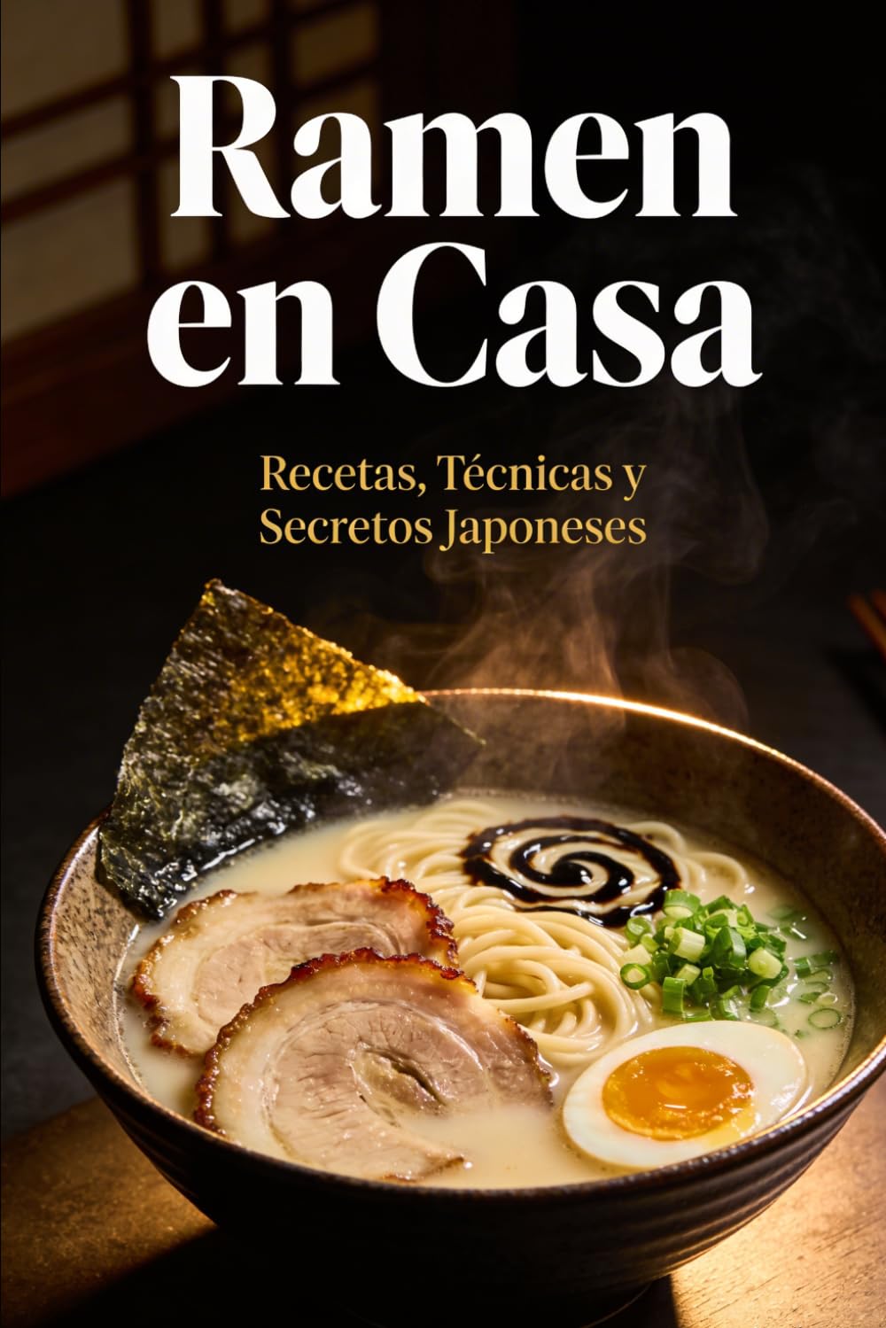 Ramen en Casa: Recetas, Técnicas y Secretos Japoneses