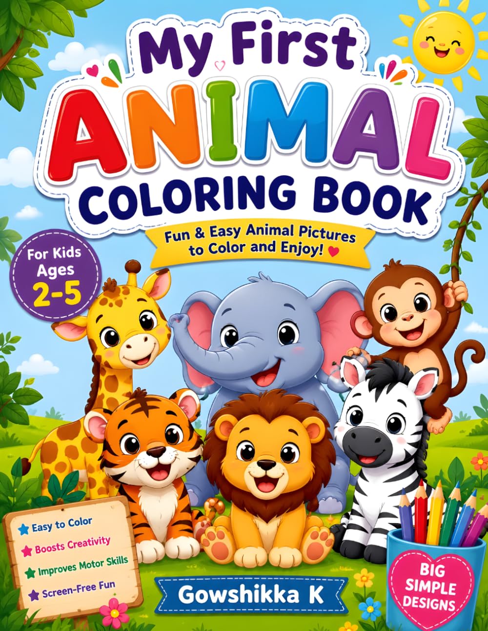 My First Animal Coloring Book for Kids Ages 2-5: Fun and Easy Coloring Pages with Cute Animals | Big Bold Designs for Toddlers & Preschoolers | Perfect Beginner Coloring Book