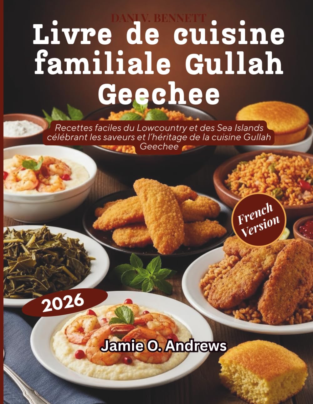 Livre de cuisine familiale Gullah Geechee: Recettes faciles du Lowcountry et des Sea Islands célébrant les saveurs et l’héritage de la cuisine Gullah Geechee