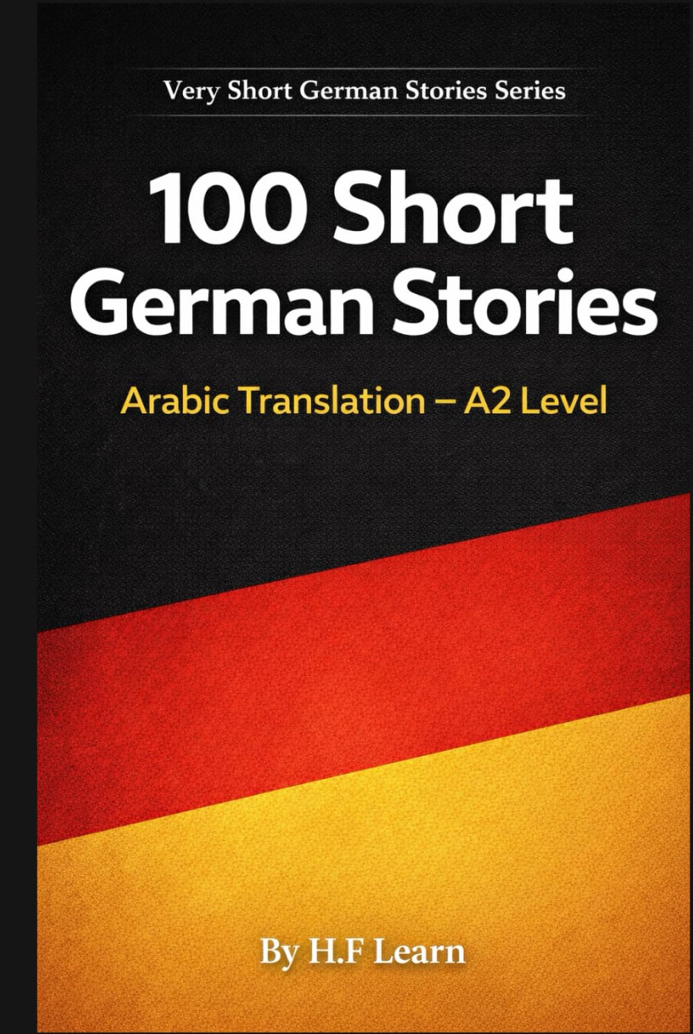 100 Short German Stories (Arabic Translation): Deutsch lernen mit kurzen Alltagsgeschichten (A2)