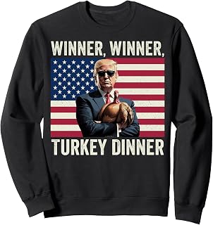 Humor Funny Trump Winner Winner Turkey Dinner Thanksgiving Sweatshirt