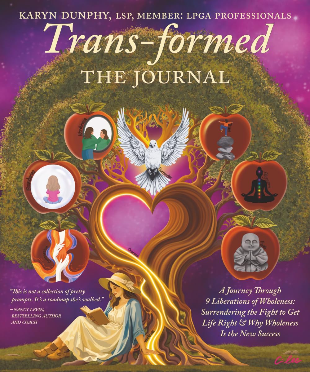 Trans-formed The Journal: A Journey Through 9 Liberations of Wholeness: Surrendering the Fight to Get Life Right & Why Wholeness Is the New Success