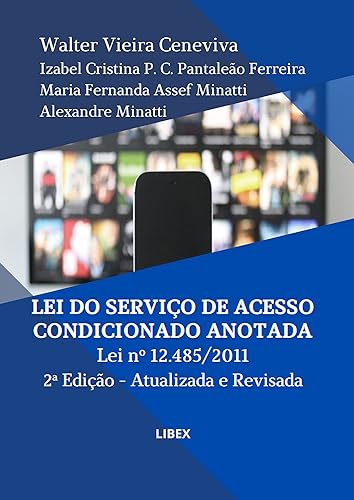 Lei do Serviço de Acesso Condicionado Anotada 2ª Edição: Lei nº 12.485/2011 - Atualizada e Revisada