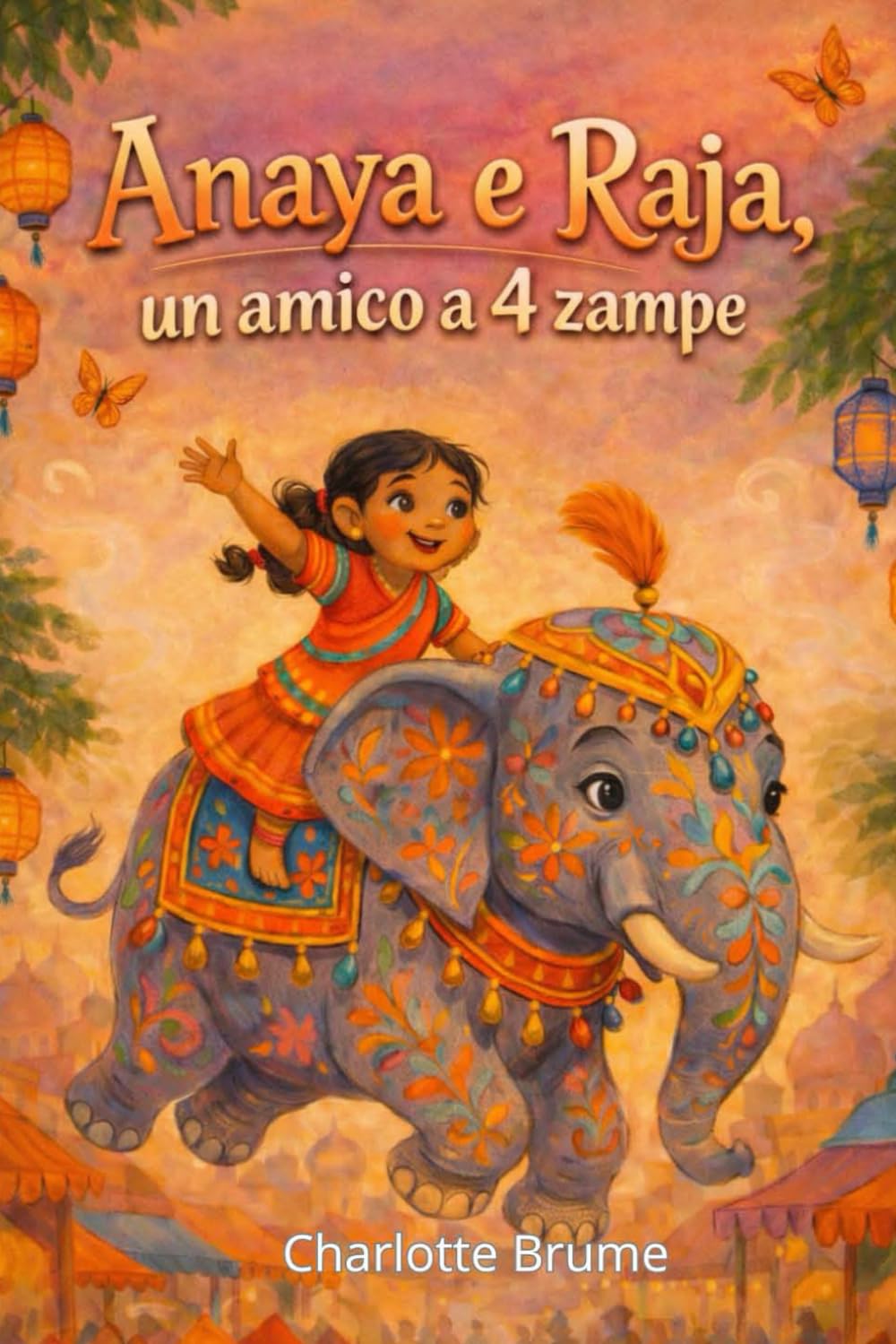 Anaya e Raja, un amico a 4 zampe: Una storia di famiglia sul coraggio di non avere paura (La favola di Anaya)