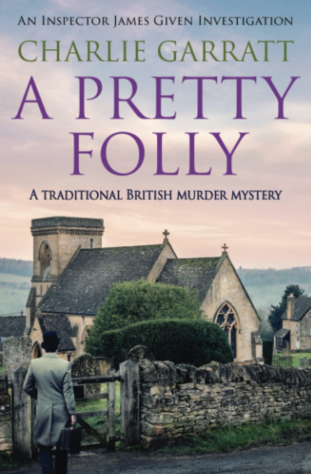A Pretty Folly: A traditional British murder mystery: 2 (Inspector James Given Investigations)