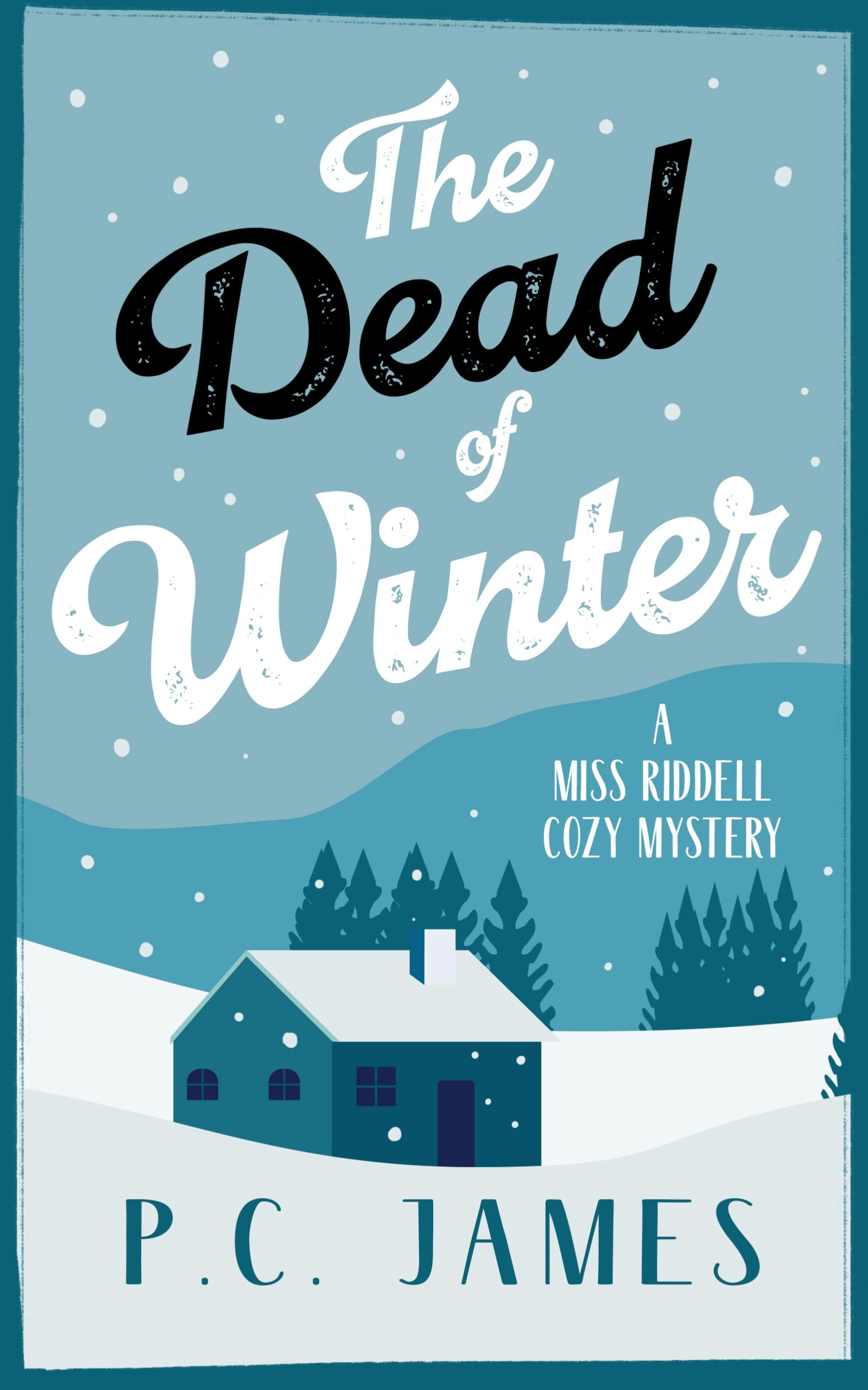 The Dead of Winter: A Cozy Mystery Winter Whodunit Where Snow Conceals Sinister Crimes: 9 (Miss Riddell Cozy Mysteries)