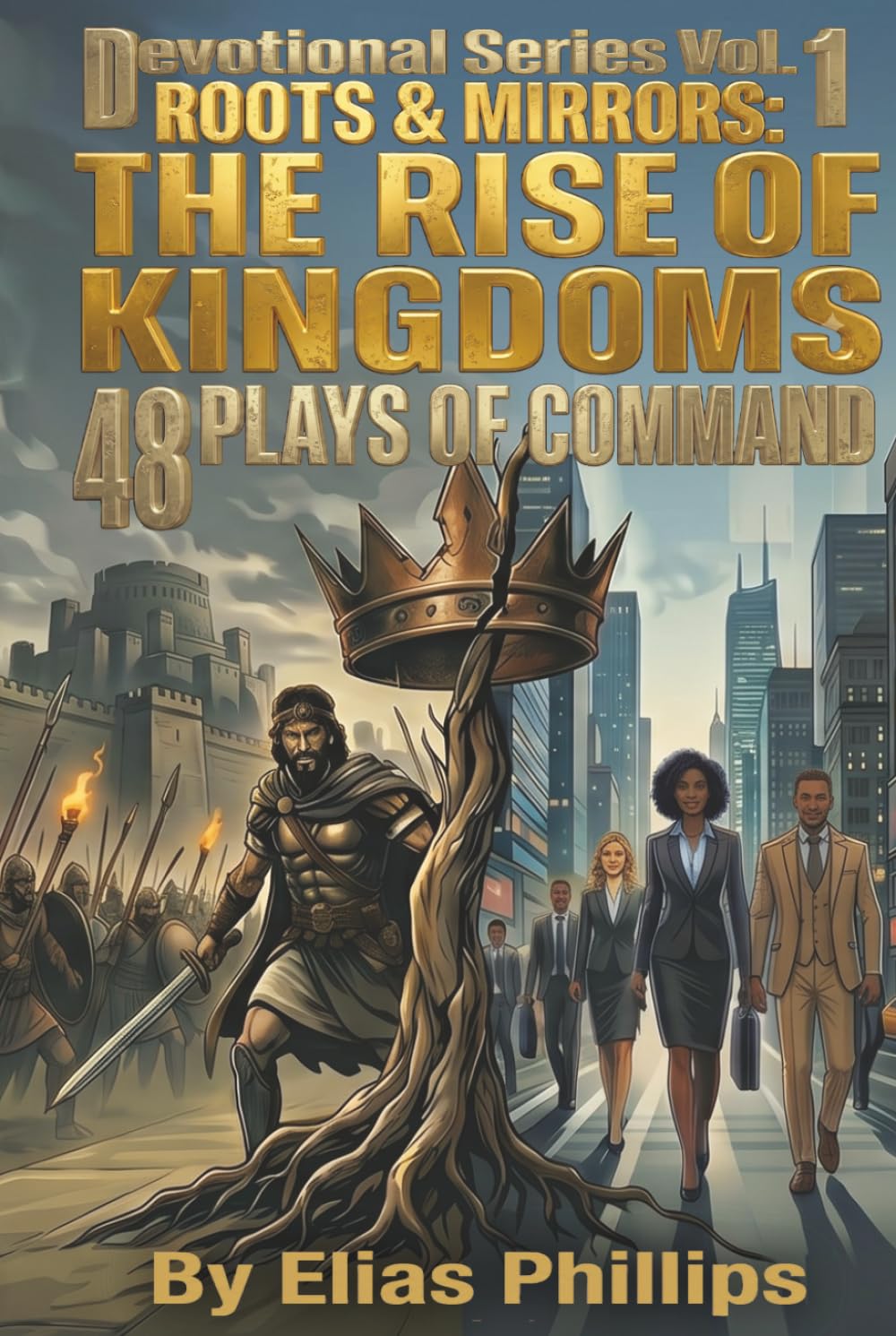 Roots & Mirrors: The Rise of Kingdoms: 48 Plays of Command: Volume 1