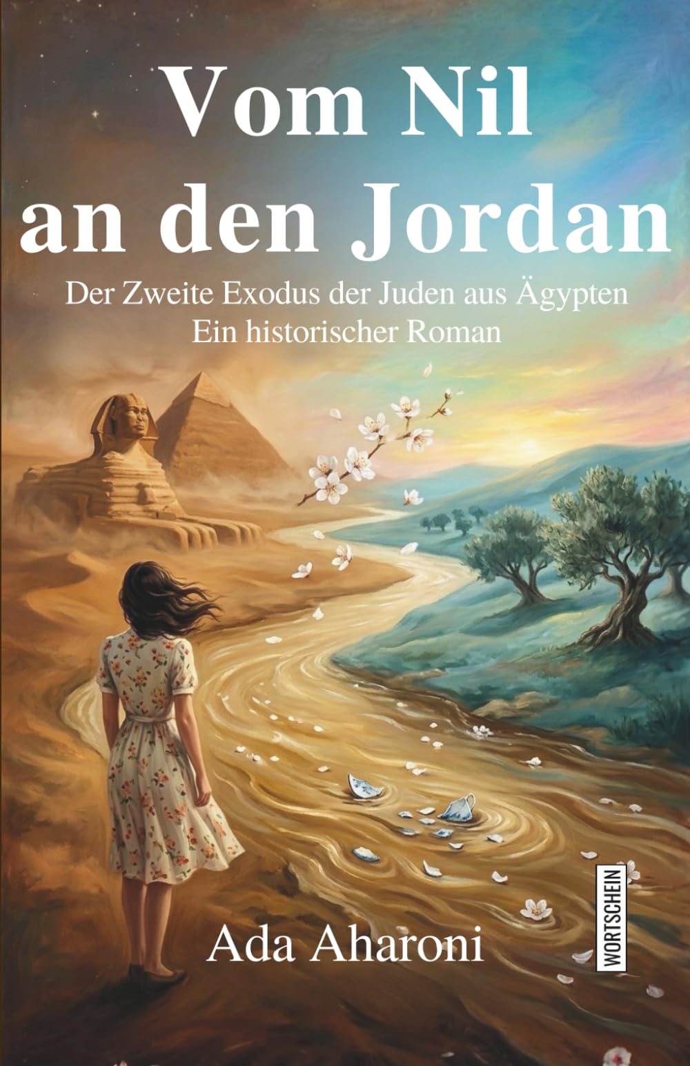 Vom Nil an den Jordan: Der Zweite Exodus der Juden aus Ägypten: Ein historischer Roman