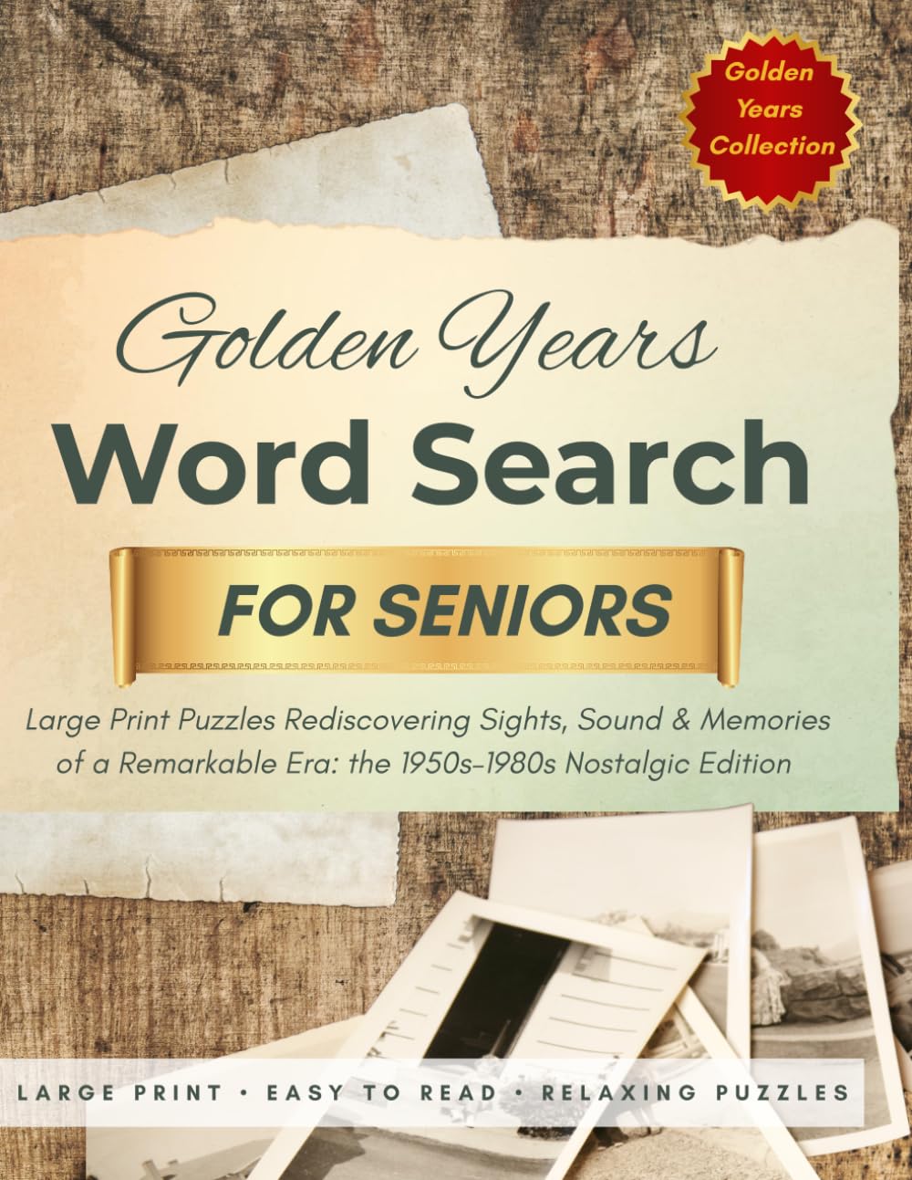 Golden Years Word Search: The 1950s–1980s Nostalgia Edition: Large Print Puzzles Rediscovering Sights, Sound & Memories of a Remarkable Era: the 1950s–1980s Nostalgic Edition