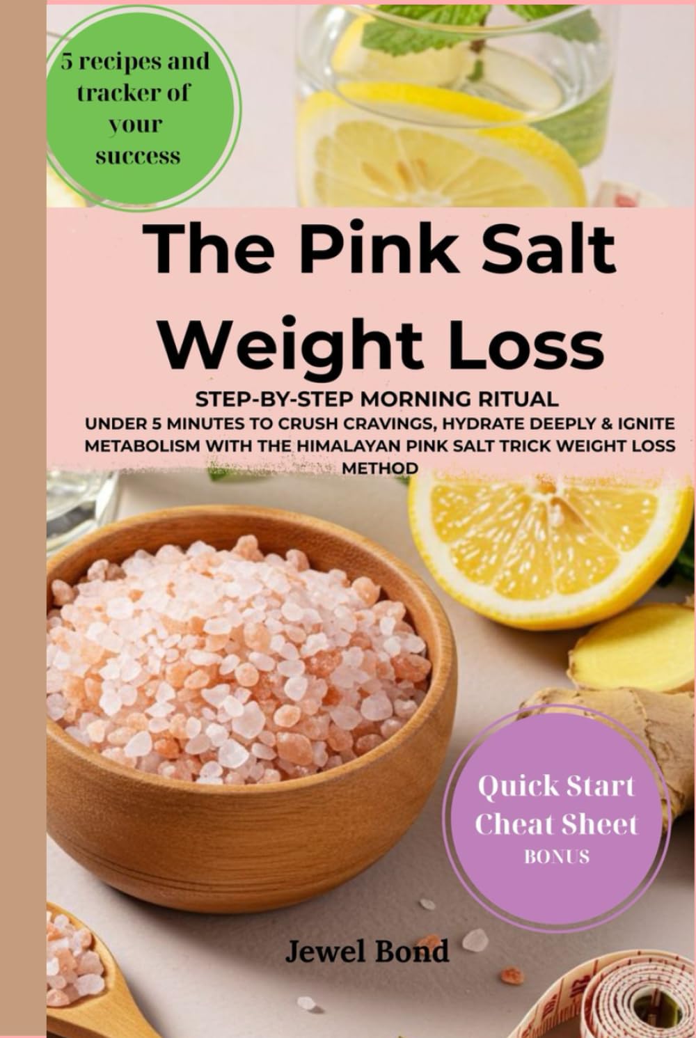 The Pink Salt Weight Loss: Step‑By‑Step Morning Ritual in Under 5 Minutes to Crush Cravings, Hydrate Deeply & Ignite Metabolism with the Himalayan Pink Salt Trick Weight Loss Method