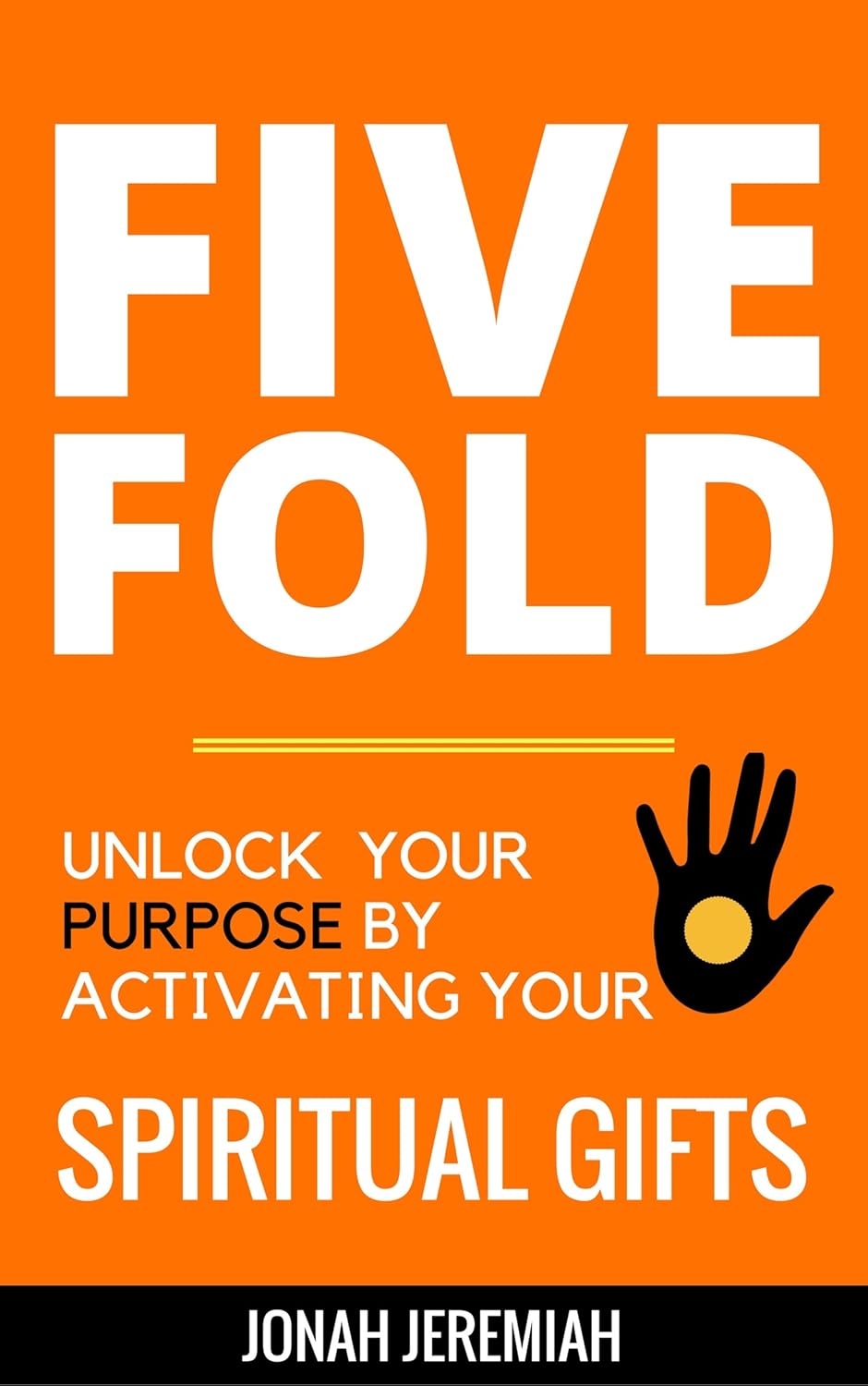The Five Fold Unlock Your Purpose by Activating Your Spiritual Gifts