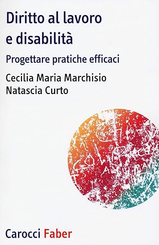 Diritto al lavoro e disabilità. Progettare pratiche efficaci