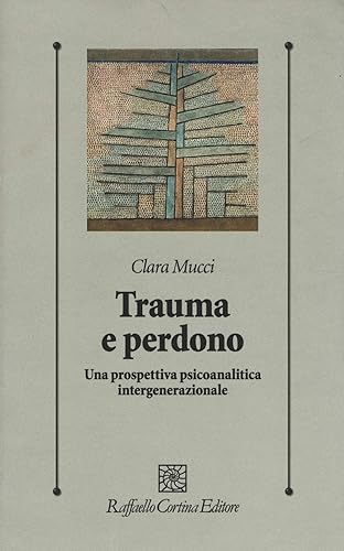 Trauma e perdono. Una prospettiva psicoanalitica intergenerazionale