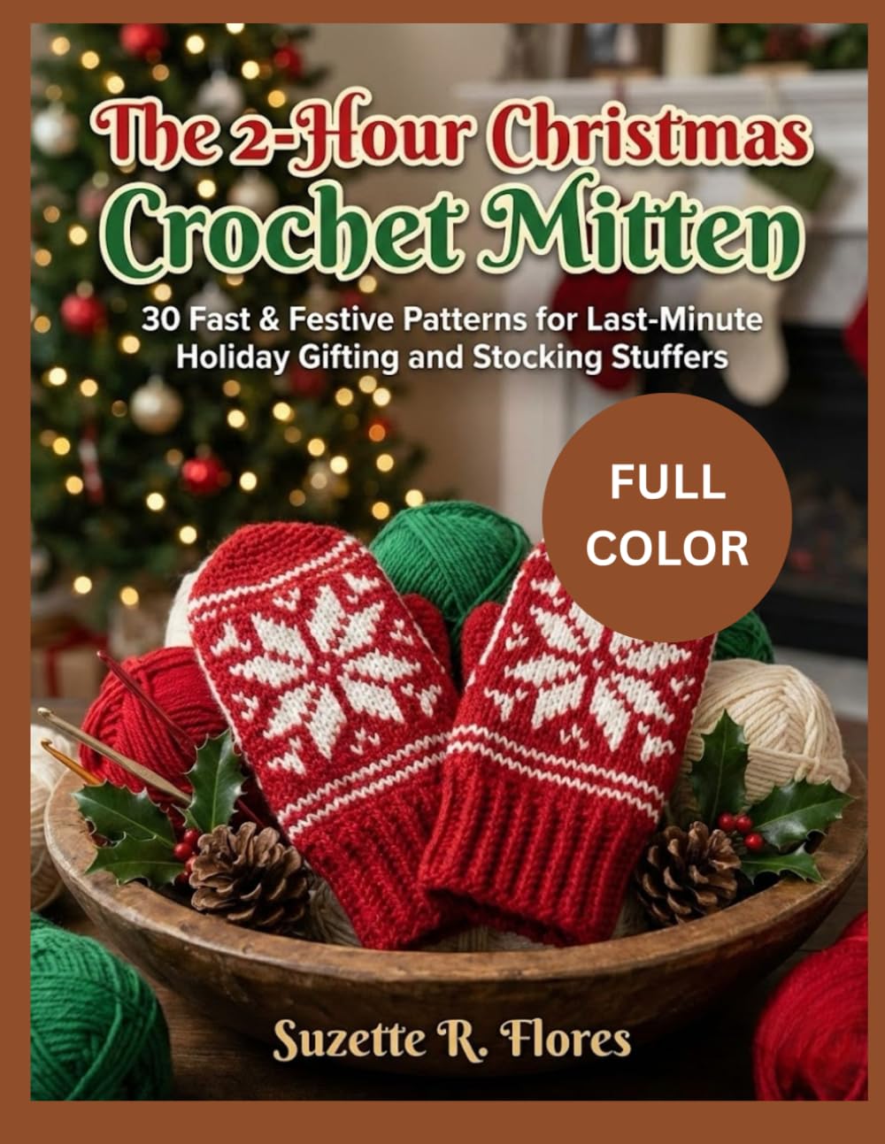 THE 2-HOUR CHRISTMAS CROCHET MITTEN:: 30 Fast & Festive Patterns for Last-Minute Holiday Gifting and Stocking Stuffers      Paperback – January 6, 2026