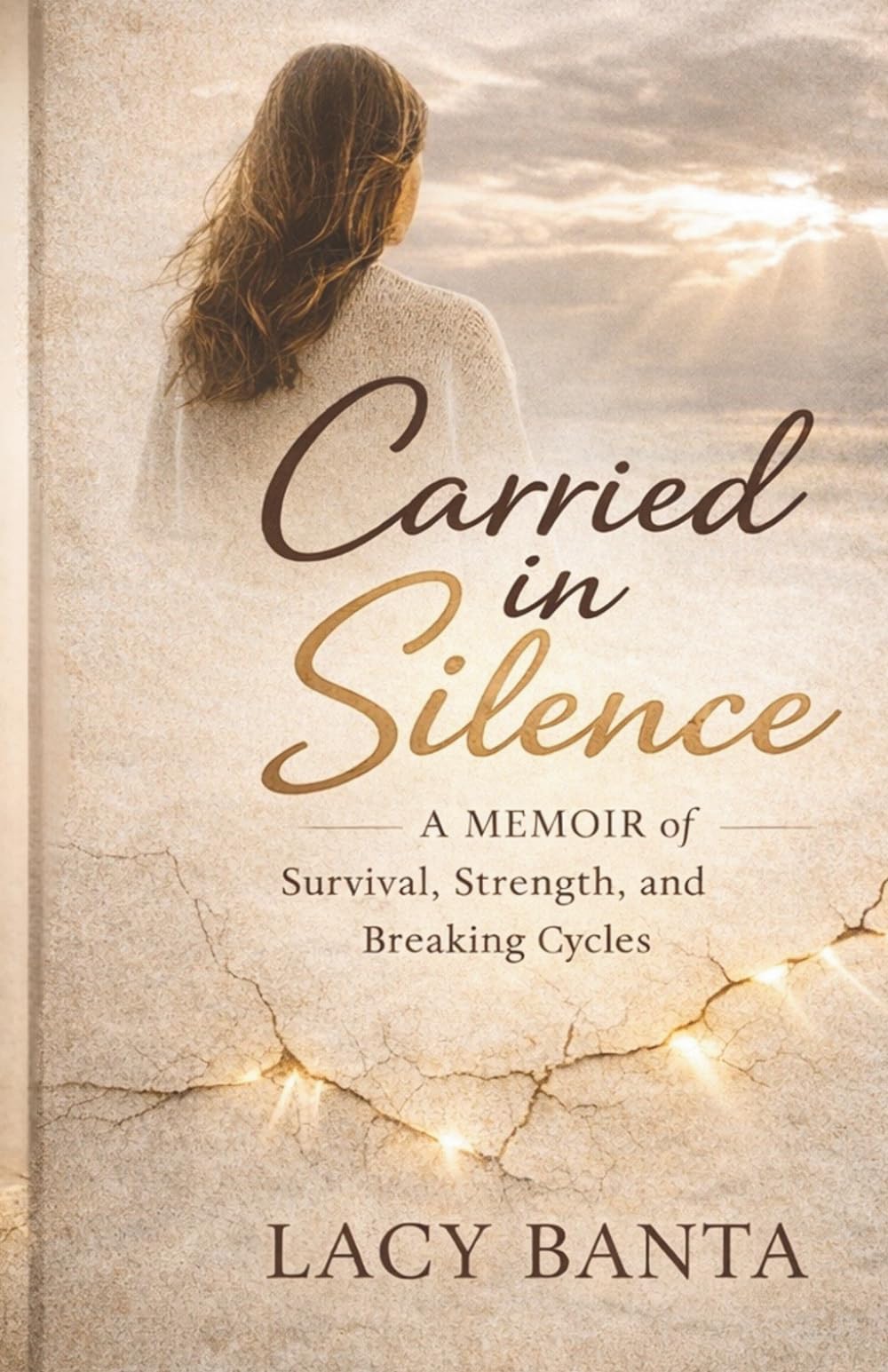 Carried in Silence: A Memoir of Survival, Strength, and Breaking Cycles