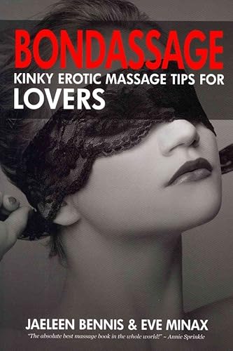 [(Bondassage : Kinky Erotic Massage Tips for Lovers)] [By (author) Jaeleen Bennis ] published on (September, 2013)