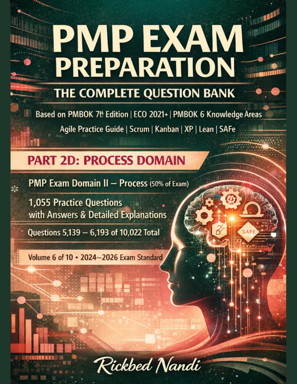 PMP EXAM PREPARATION - THE COMPLETE QUESTION BANK: PART 2D: PROCESS DOMAIN