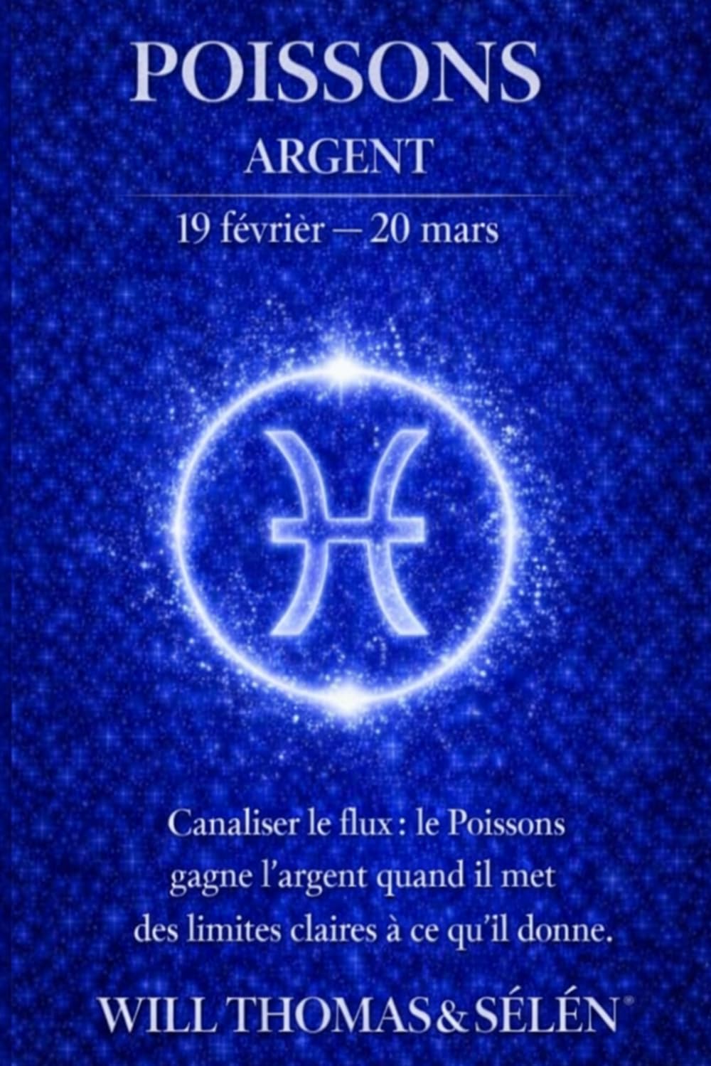 POISSON Psychologie de l'Argent : comprendre comment ce signe gagne, dépense et décide.: Les mécanismes financiers du Poisson pour agir avec lucidité. (signes astrologique)