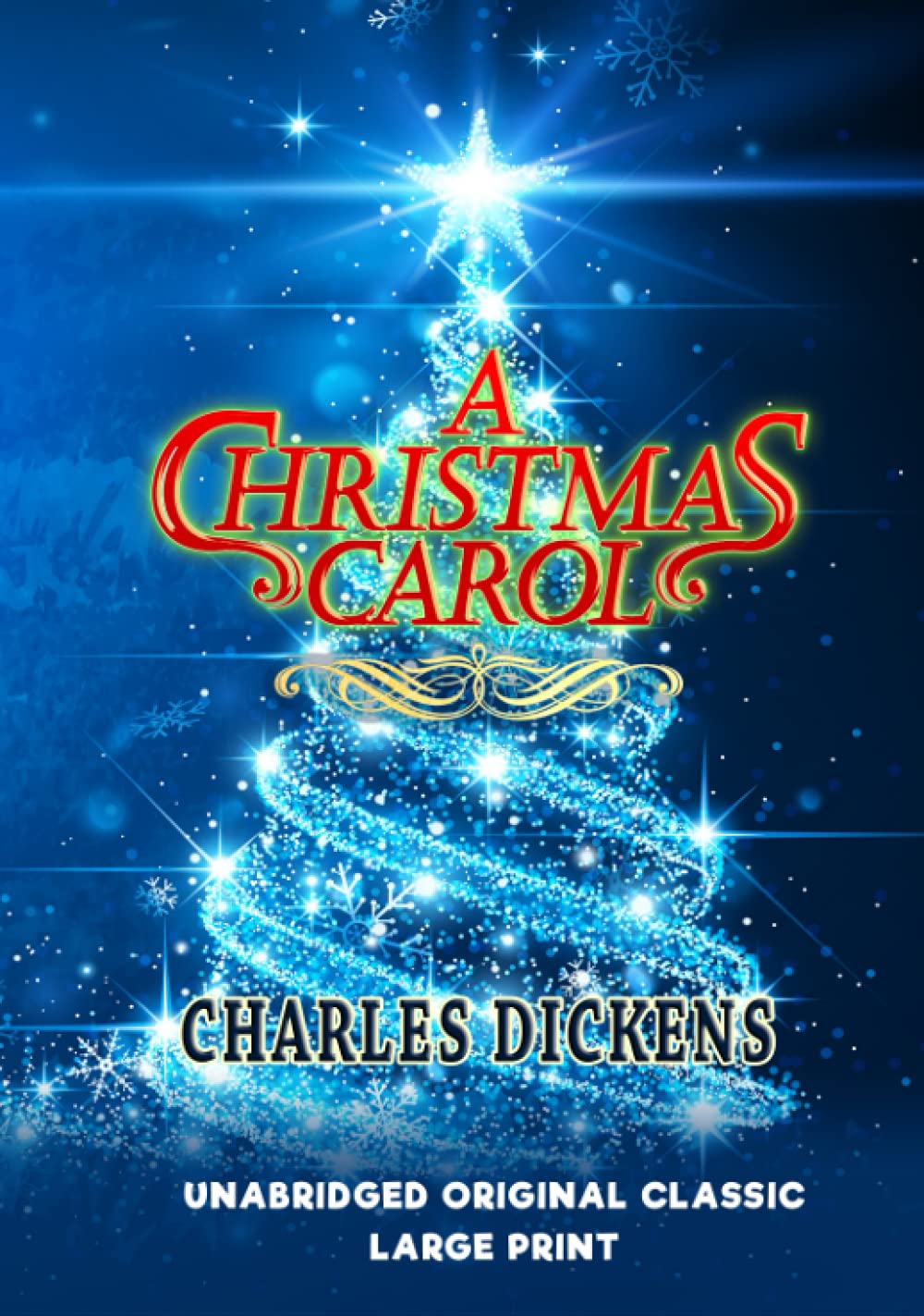A CHRISTMAS CAROL: UNABRIDGED ORIGINAL CLASSIC - LARGE PRINT