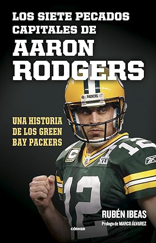 Los siete pecados capitales de Aaron Rodgers: Una historia de los Green Bay Packers (Córner)