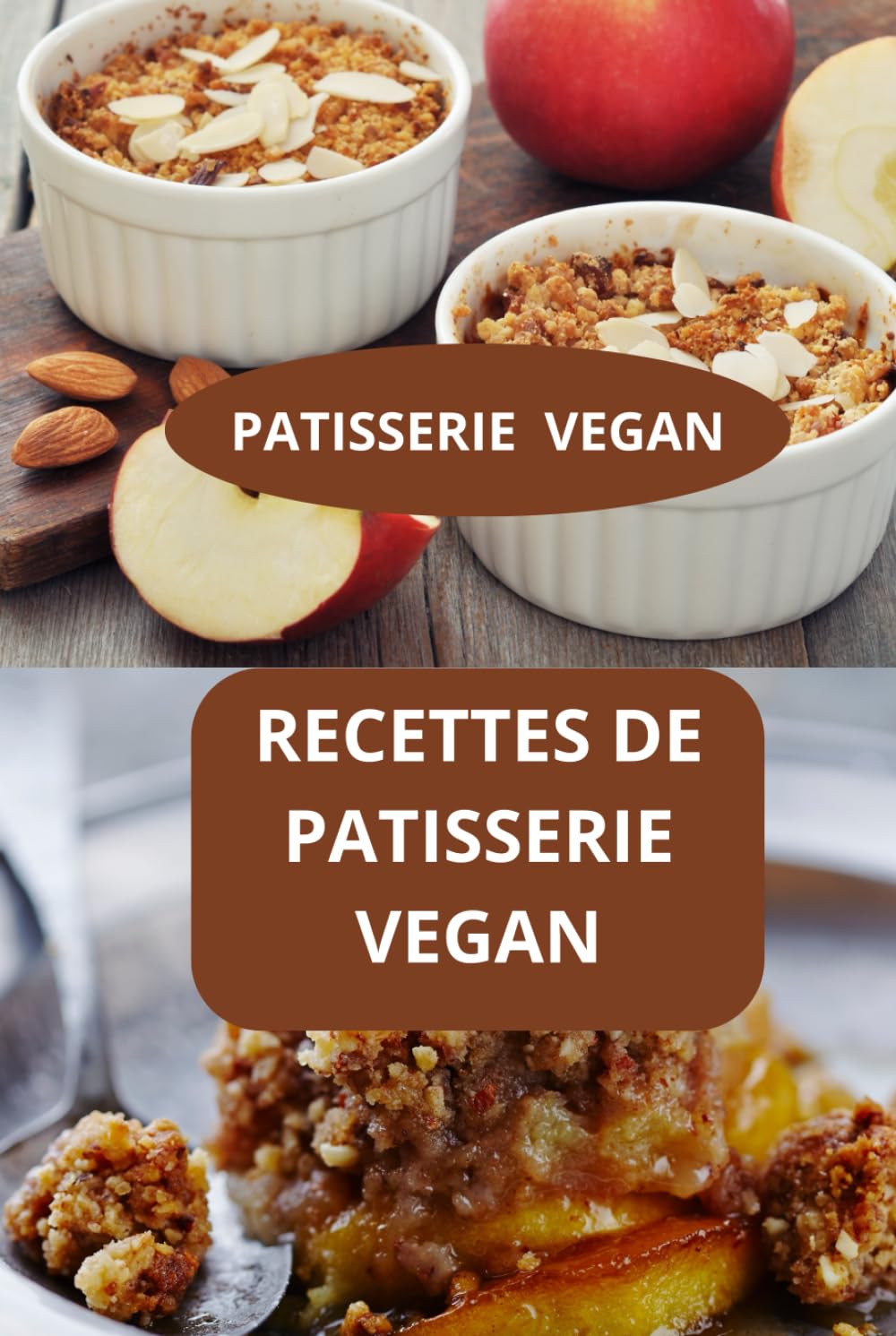 RECETTES DE PATISSERIE VEGAN: PATISSERIE VEGAN - PATISSERIE VEGAN PROFESSIONNELLE - PATISSERIE BIO VEGAN