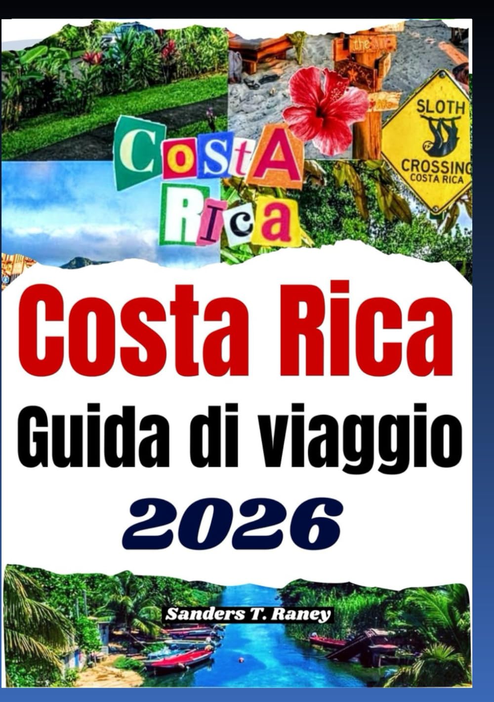 COSTA RICA GUIDA DI VIAGGIO 2026: Pianificazione della vacanza, gite nella natura, consigli per risparmiare, alloggi, trasporti locali e altro