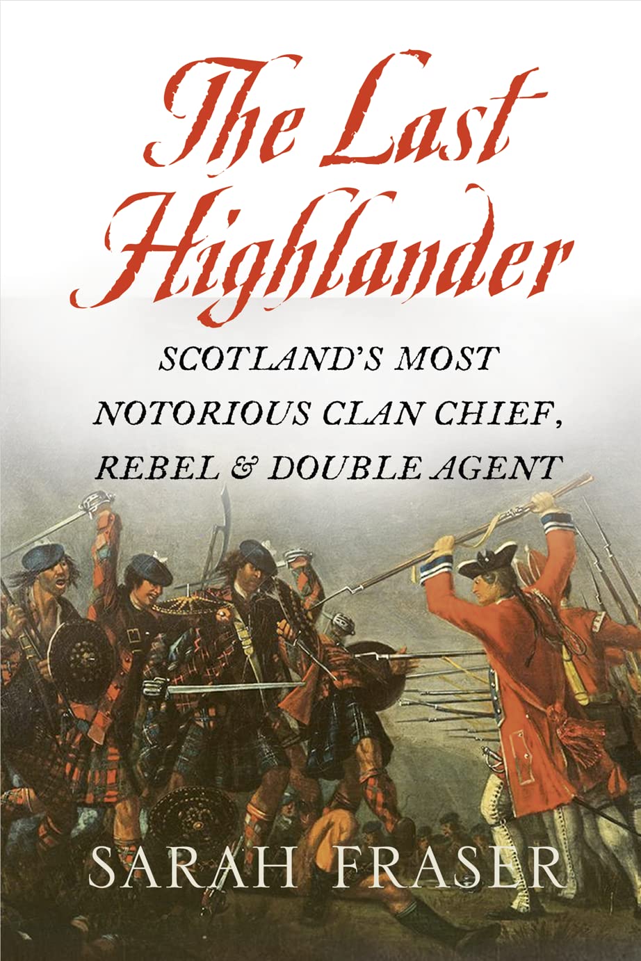 Buy The Last Highlander: Scotland’S Most Notorious Clan Chief, Rebel & Double Agent — BookShops.in