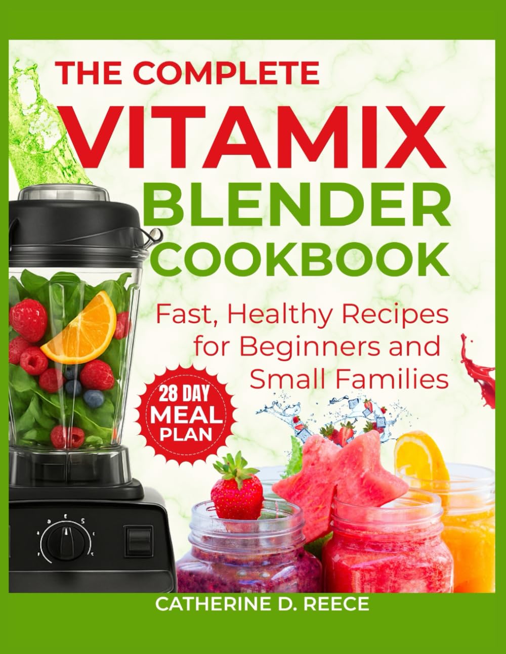 THE COMPLETE VITAMIX BLENDER COOKBOOK: Fast, Healthy Recipes for Beginners & Small Families (The Ultimate Vitamix Kitchen Series)
