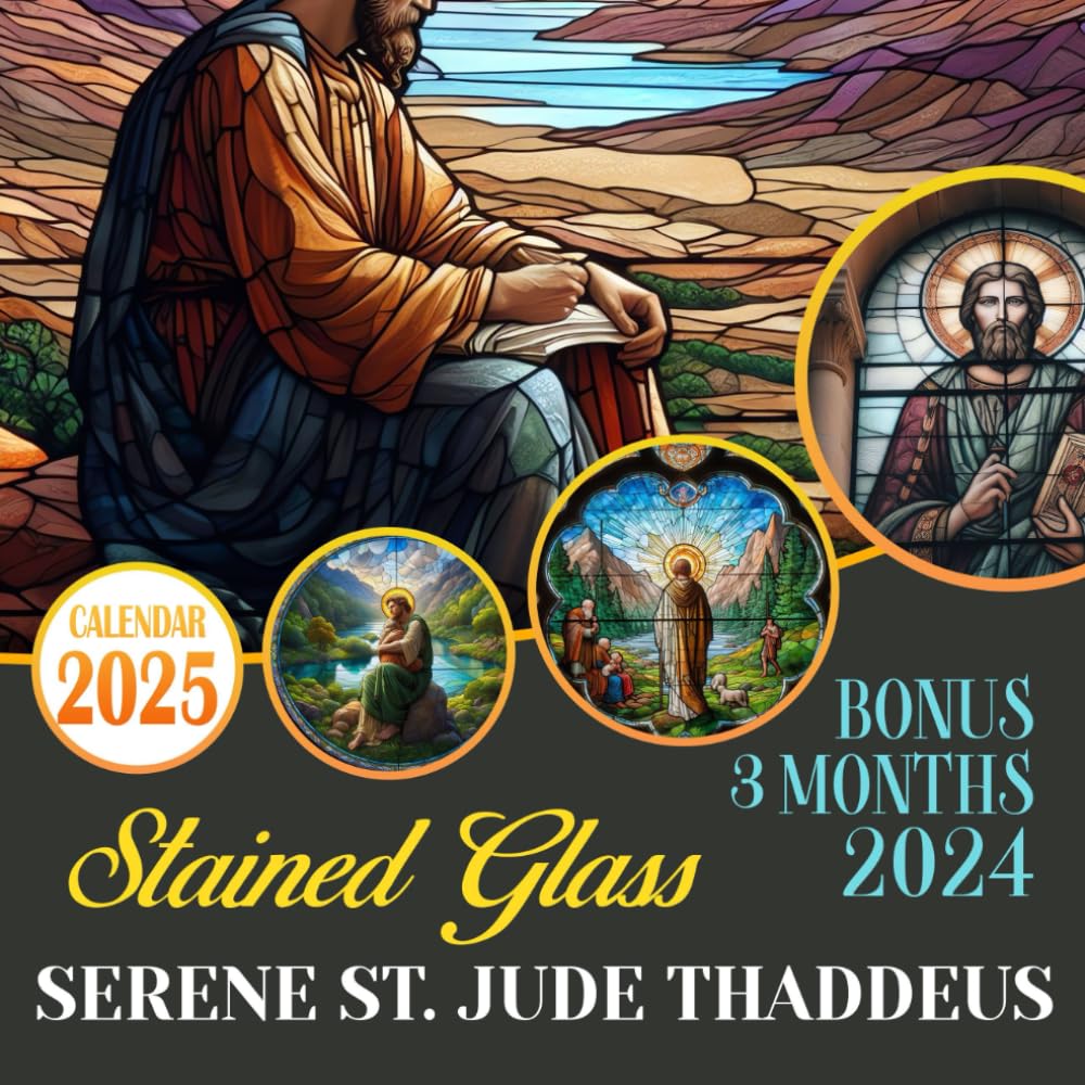Eloise ByrneStained Glass Serene St. Jude Thaddeus Calendar 2025: 15 Months From Oct 2024 to December 2025 for Organizing & Planning Giftable Perfect Gift for Birthday, All Holiday