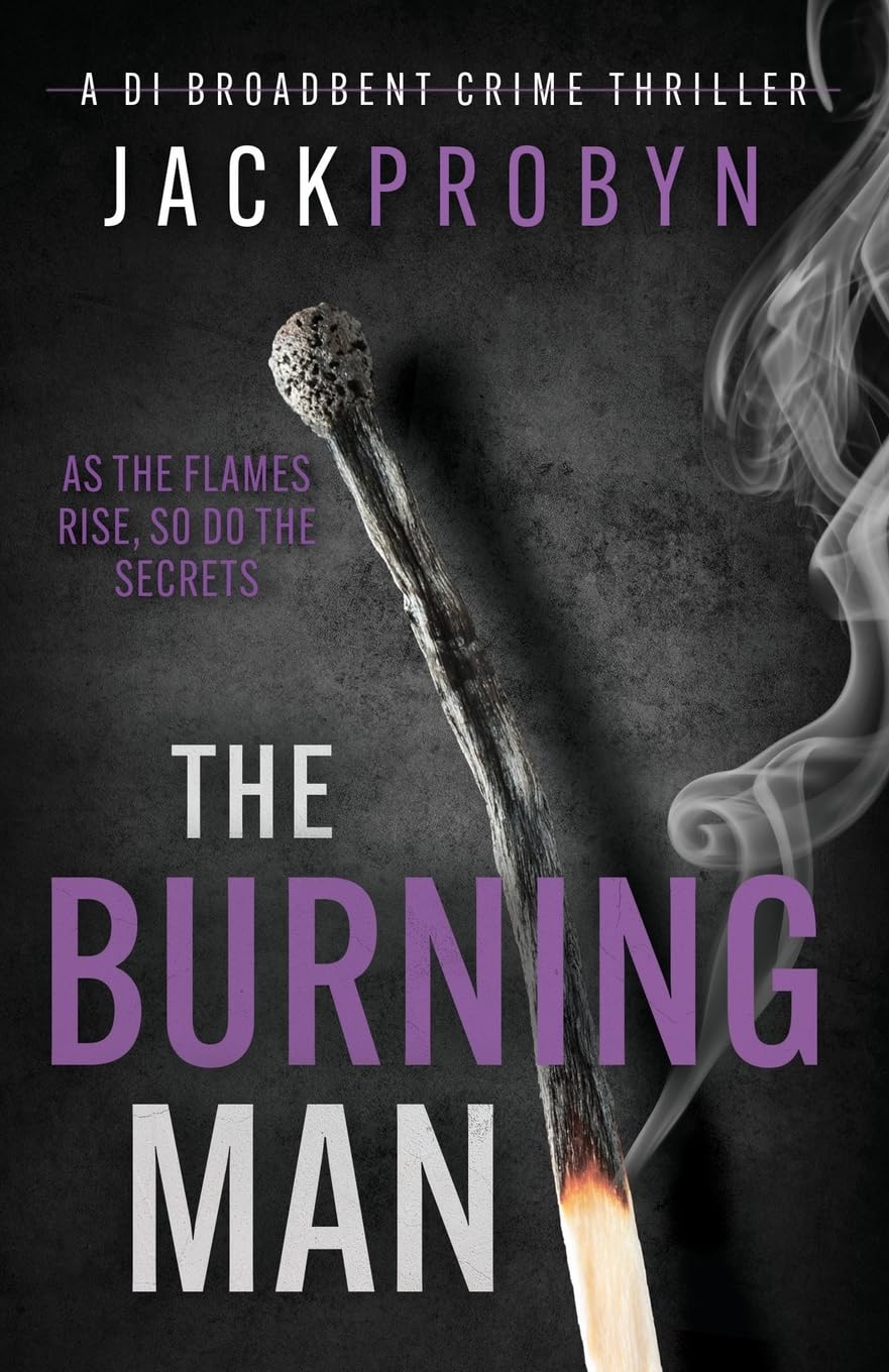 The Burning Man: A gripping British serial killer thriller with an unbelievable twist: A gripping serial killer with a shocking twist: 3 (DI Stephanie Broadbent Surrey Hills Crime Thrillers)