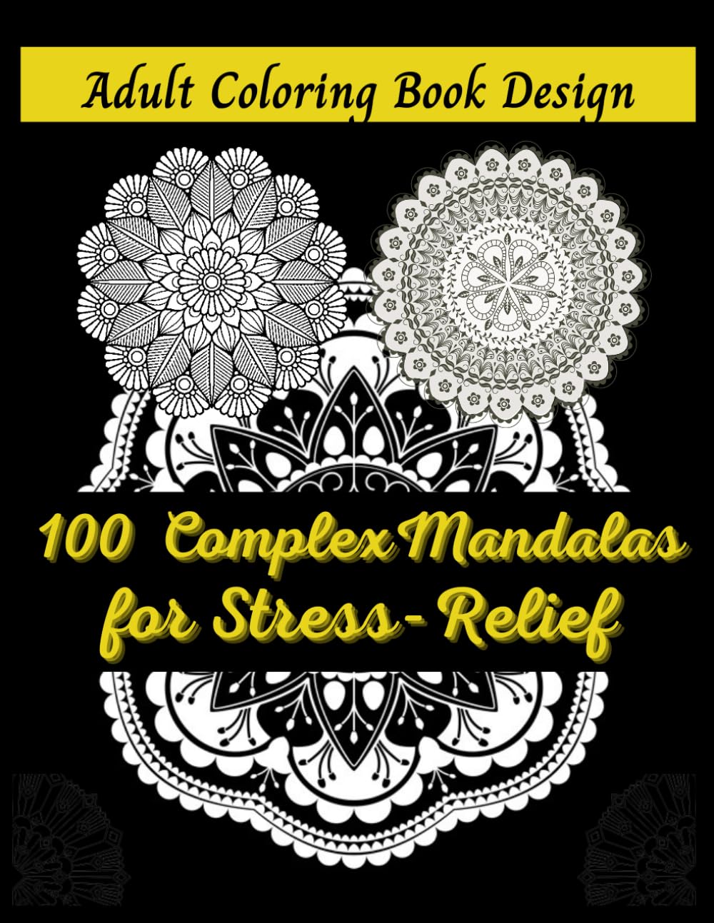 Adult Mandala Coloring Book : 100 Mandala Patterns Stress Relief and Mindfulness: Stress relief, Relaxation and mindfulness with 100 beautiful Mandala Designs
