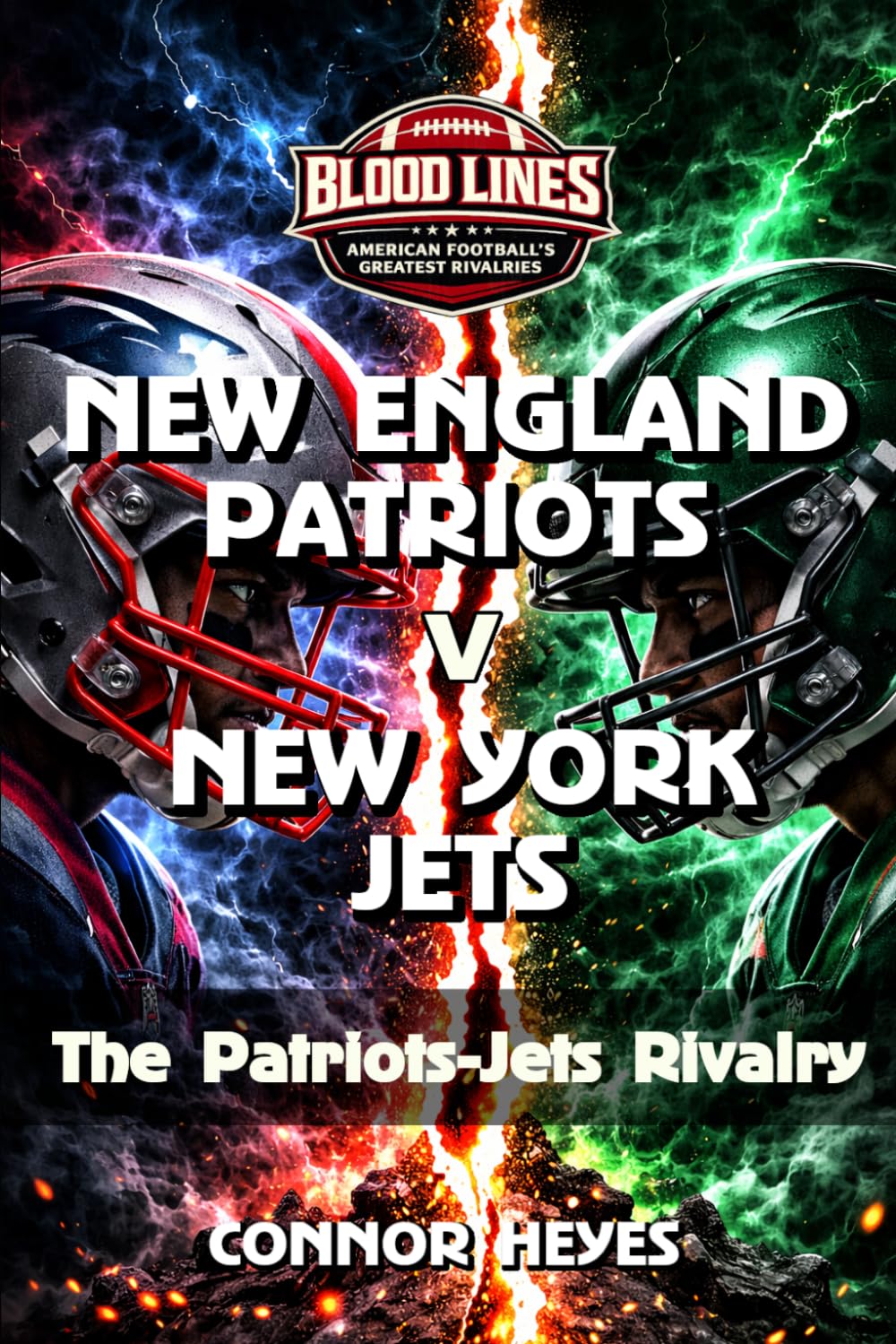 New England Patriots v New York Jets: The Patriots-Jets Rivalry (Blood Lines: American Football’s Greatest Rivalries)