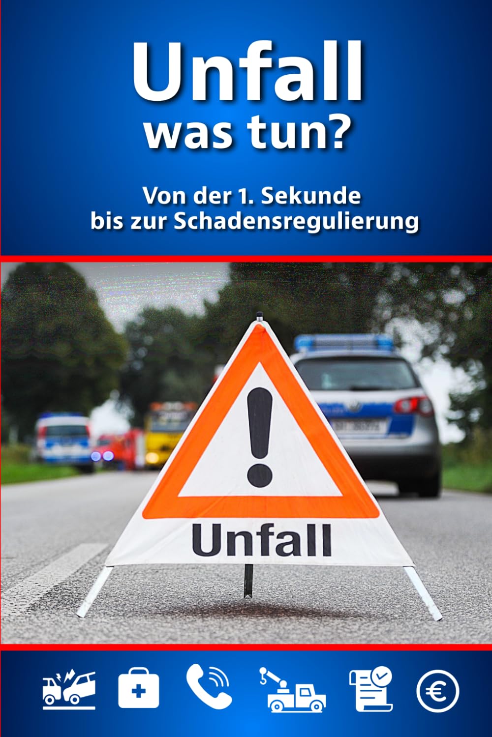 Unfall – was tun?: Von der 1. Sekunde bis zur Schadensregulierung