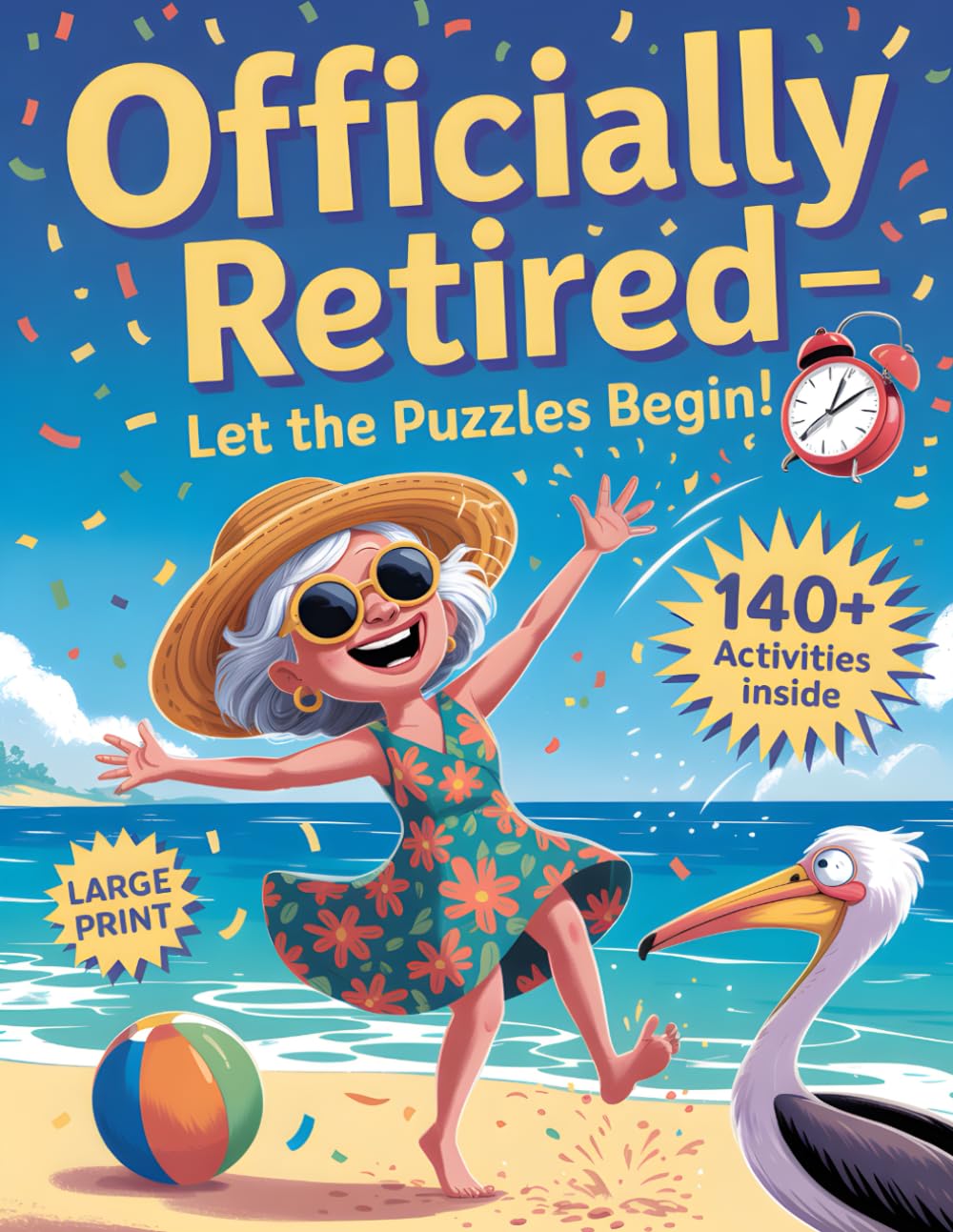 Officially Retired: 140+ Fun & Easy To Read Large-Print Activity Book For Men And Women Puzzles | Word Search, Sudoku, Mazes, Trivia, Coloring Pages & More
