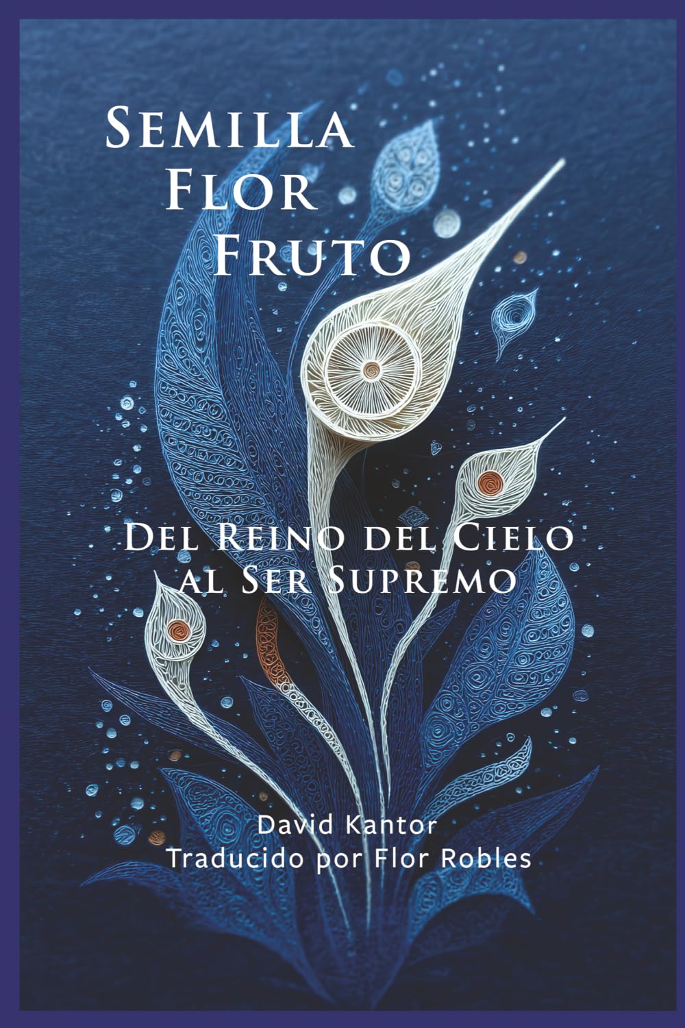 Semilla, Flor, Fruto: Del Reino del cielo al Ser Supremo