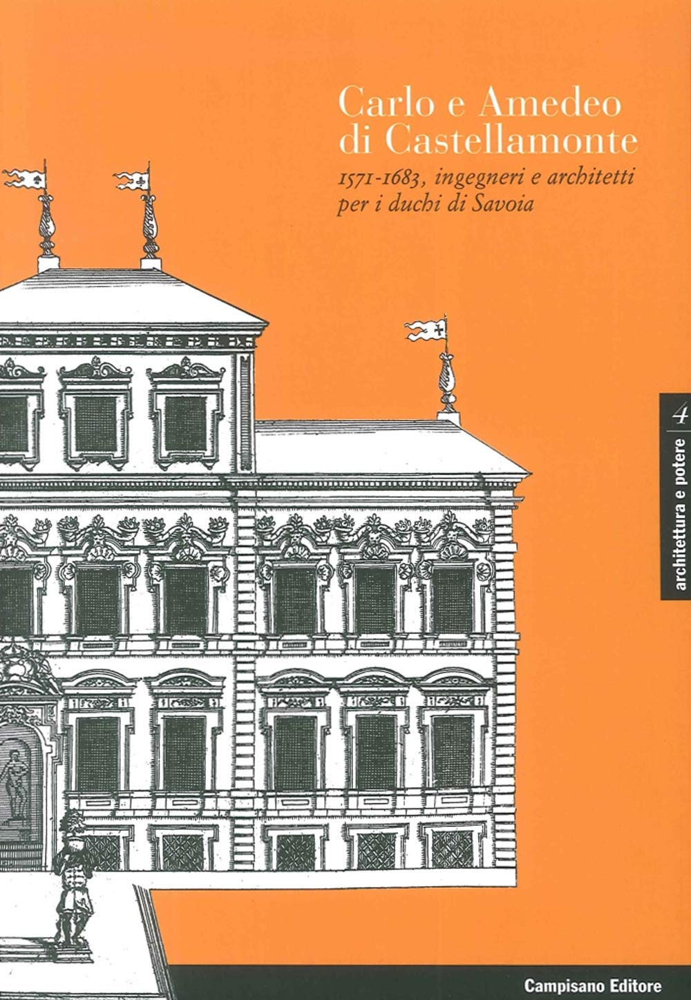 Carlo e Amedeo di Castellamonte livre architecture baroque Duchi di Savoia 1571-1683