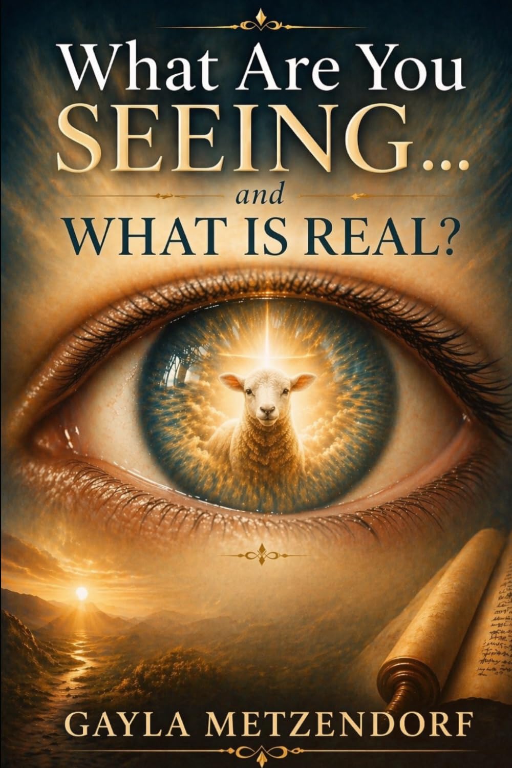 What Are You Seeing… and What Is Real?: A theological workbook through Revelation 6 through 15 exploring judgment, witness, the beast system, and the triumph of the Lamb